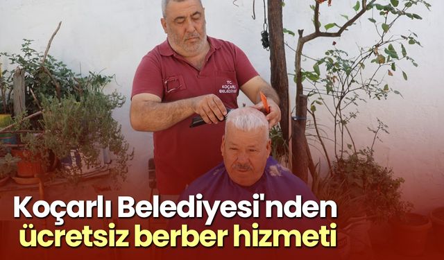 Koçarlı Belediyesi'nden ücretsiz berber hizmeti