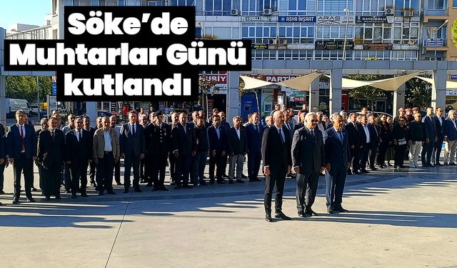 Söke’de Muhtarlar Günü kutlandı