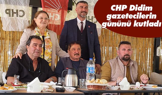 CHP Didim gazetecilerin gününü kutladı