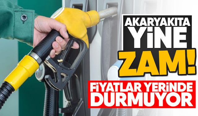 Akaryakıta yine zam! Fiyatlar yerinde durmuyor