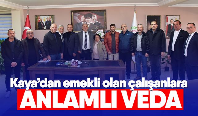 Kaya’dan emekli olan çalışanlara anlamlı veda