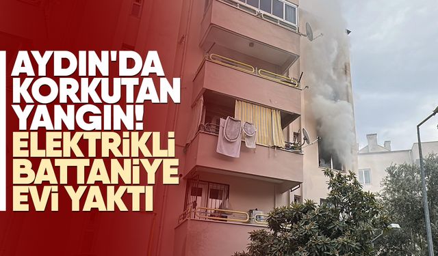 Aydın'da korkutan yangın! Elektrikli battaniye evi yaktı