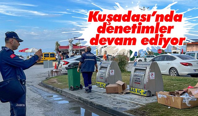 Kuşadası’nda denetimler devam ediyor