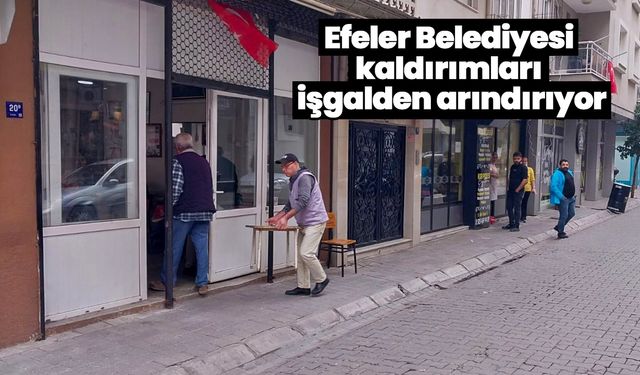 Efeler Belediyesi kaldırımları işgalden arındırıyor