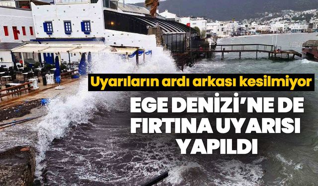 Uyarıların ardı arkası kesilmiyor! Ege Denizi’ne de fırtına uyarısı yapıldı