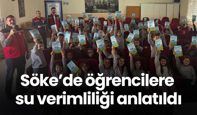 Söke’de öğrencilere su verimliliği anlatıldı