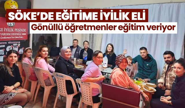 Söke’de eğitime iyilik eli! Gönüllü öğretmenler eğitim veriyor