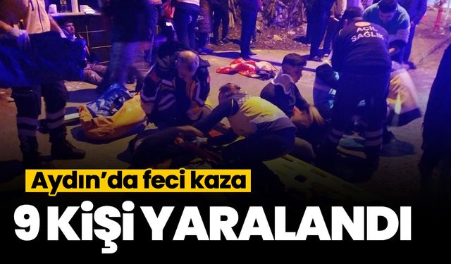 Aydın’da feci kaza! 9 kişi yaralandı