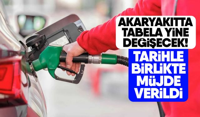 Akaryakıtta tabela yine değişecek! Tarihle birlikte müjde verildi