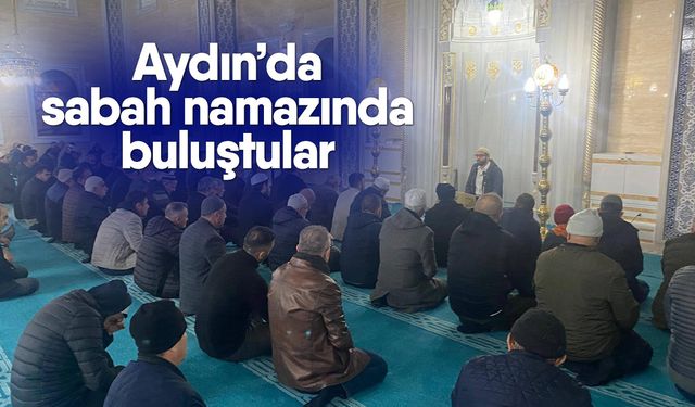 Aydın’da sabah namazında buluştular