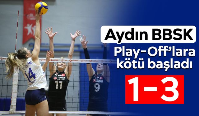 Aydın BBSK, Play-Off’lara kötü başladı: 1-3