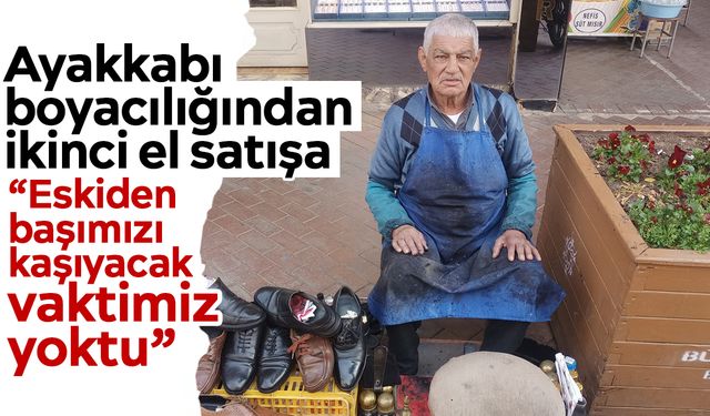 Ayakkabı boyacılığından ikinci el satışa