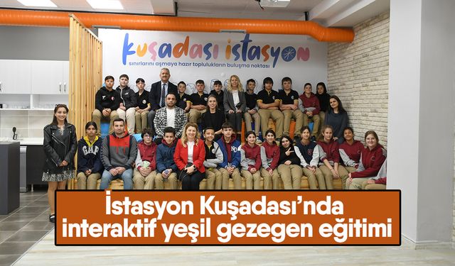 İstasyon Kuşadası’nda interaktif yeşil gezegen eğitimi