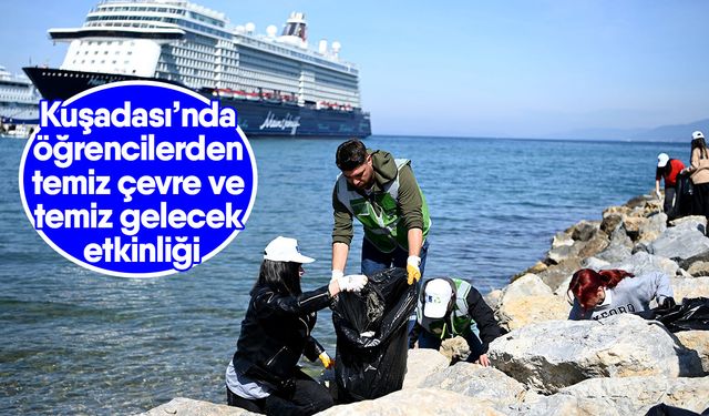 Kuşadası’nda öğrencilerden temiz çevre ve temiz gelecek etkinliği