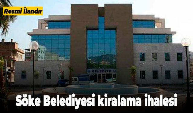 Söke Belediyesi kiralama ihalesi