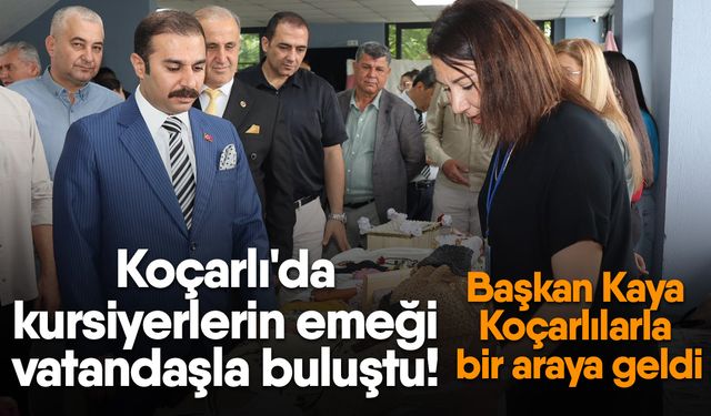 Koçarlı'da kursiyerlerin emeği vatandaşla buluştu! Başkan Kaya Koçarlılarla bir araya geldi