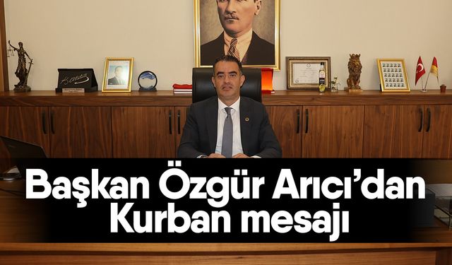 Başkan Özgür Arıcı’dan Kurban mesajı