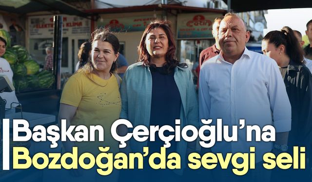 Başkan Çerçioğlu’na Bozdoğan’da sevgi seli