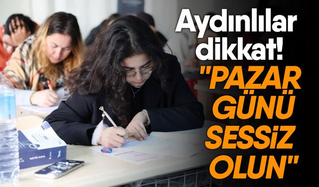 Aydınlılar dikkat! "Pazar günü sessiz olun"