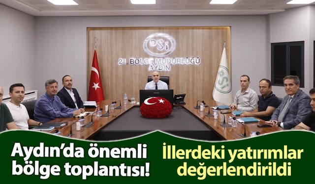 Aydın’da önemli bölge toplantısı! İllerdeki yatırımlar değerlendirildi