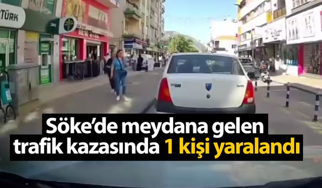 Söke’de meydana gelen trafik kazasında 1 kişi yaralandı