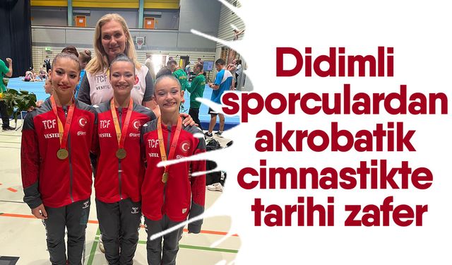 Didimli sporculardan akrobatik cimnastikte tarihi zafer