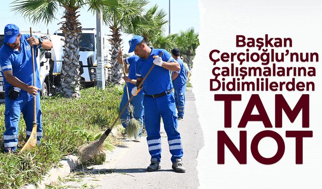 Başkan Çerçioğlu’nun çalışmalarına Didimlilerden tam not