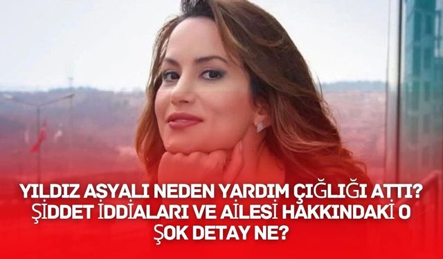 Yıldız Asyalı Ne Yaşıyor? Yardım Çağrısının Perde Arkasında Şok Eden Şiddet İddiaları Ne?