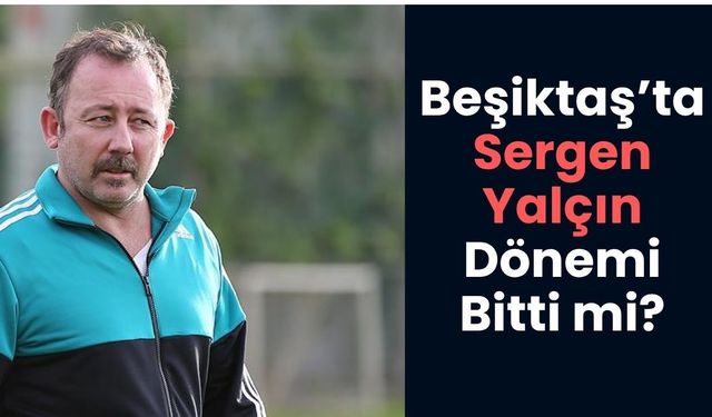 Beşiktaş’ta Sarsıcı Ayrılık! Sergen Yalçın Dönemi Bitti mi? Sergen Yalçın Kimdir, Kaç Yaşında, Aslen Nereli?