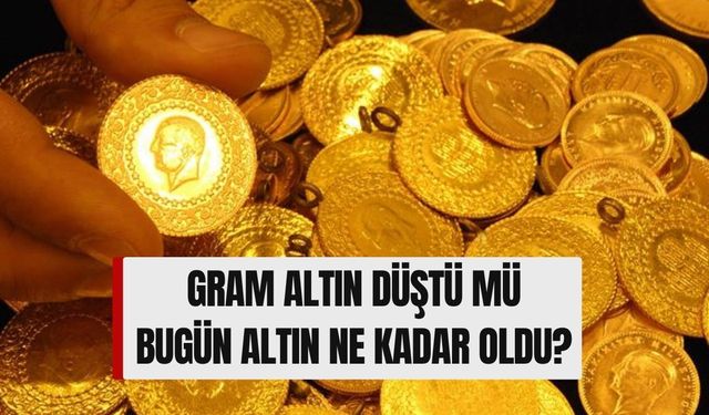 Altında Sert Fren: Gram Altın Düştü Mü, Bugün Altın Ne Kadar Oldu?