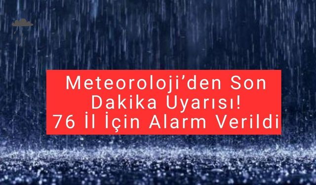 Yaz Bir Anda Bitti! 76 İlde Gök Gürültülü Sağanak Alarmı