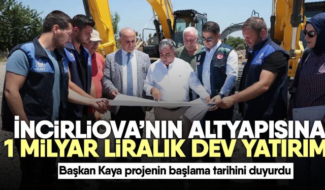 İncirliova’nın altyapısına 1 milyar liralık dev yatırım