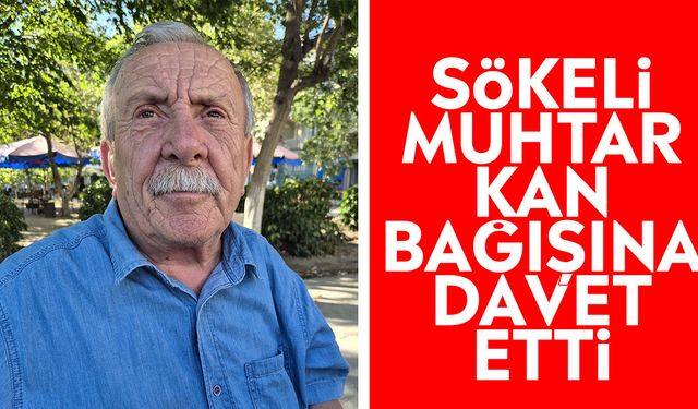 Sökeli muhtar kan bağışına davet etti