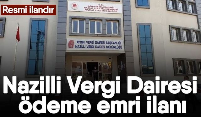 Nazilli Vergi Dairesi ödeme emri ilanı