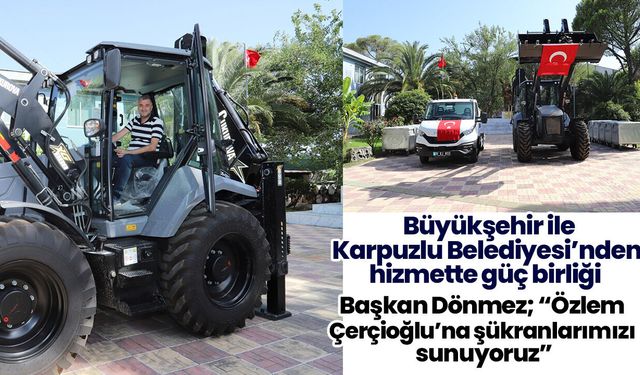 Başkan Çerçioğlu’ndan Karpuzlu’ya araç desteği