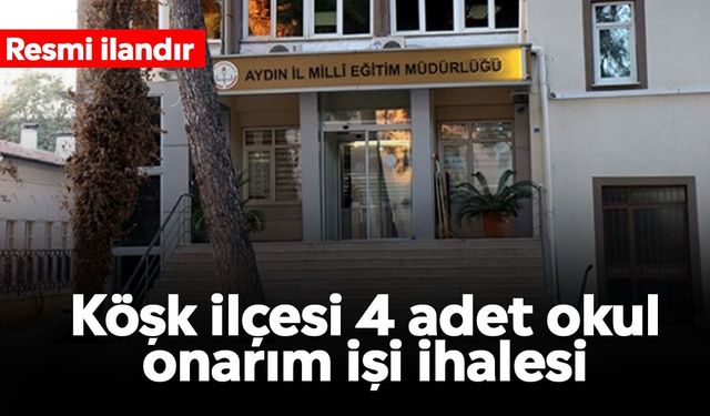 Köşk ilçesi 4 adet okul onarım işi ihalesi