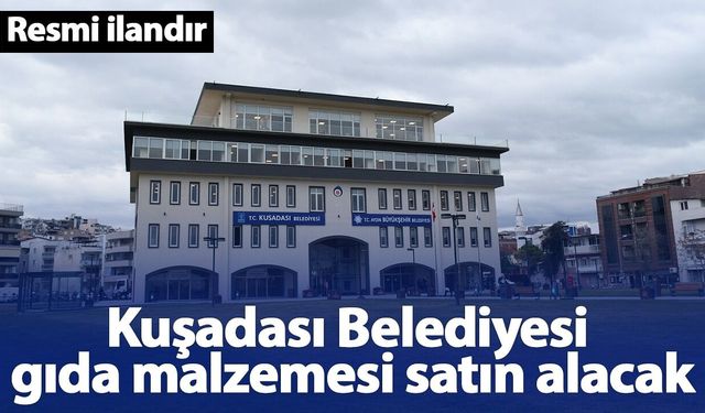 Kuşadası Belediyesi gıda malzemesi satın alacak