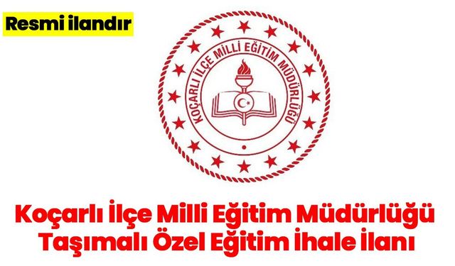 Koçarlı İlçe Milli Eğitim Müdürlüğü Taşımalı Özel Eğitim İhale İlanı