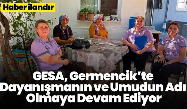 GESA, Germencik’te Dayanışmanın ve Umudun Adı Olmaya Devam Ediyor