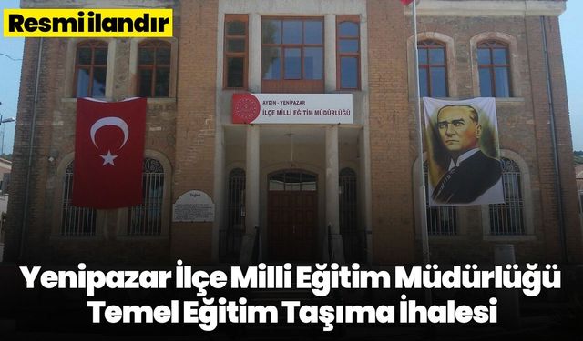 Yenipazar İlçe Milli Eğitim Müdürlüğü Temel Eğitim Taşıma İhalesi