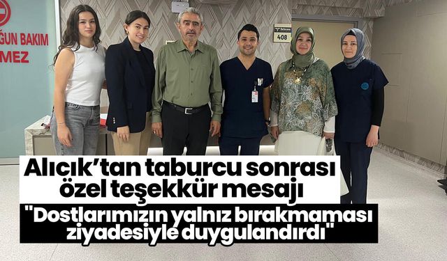 Alıcık’tan taburcu sonrası özel teşekkür mesajı