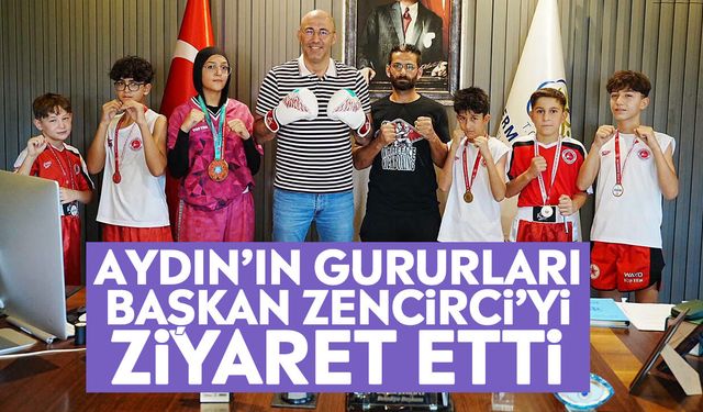Aydın’ın gururları Başkan Zencirci’yi ziyaret etti