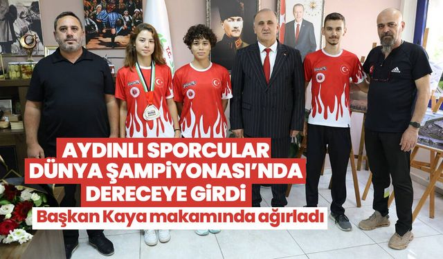 Aydınlı sporcular Dünya Şampiyonası’nda dereceye girdi! Başkan Kaya makamında ağırladı