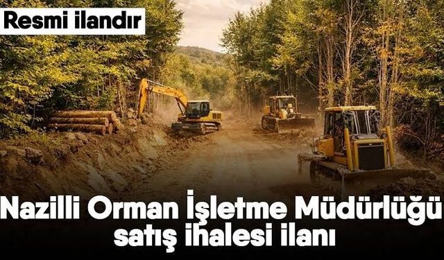 Nazilli Orman İşletme Müdürlüğü satış ilanı