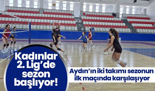 Kadınlar 2. Lig’de sezon başlıyor! Aydın’ın iki takımı sezonun ilk maçında karşılaşıyor