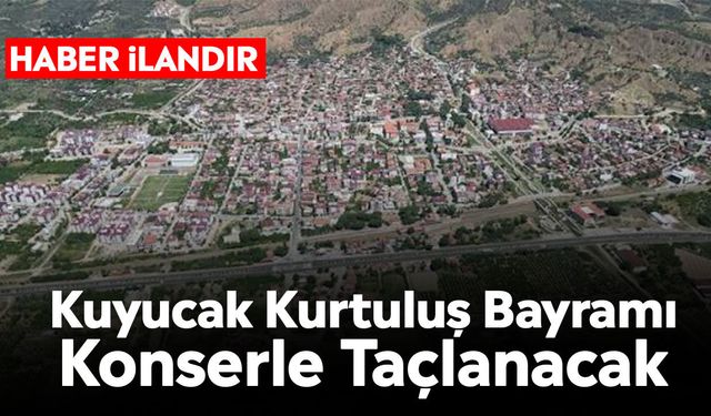 Kuyucak Kurtuluş Bayramı Konserle Taçlanacak