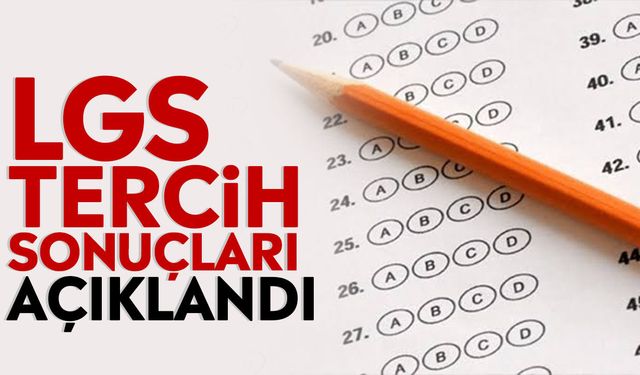 LGS tercih sonuçları açıklandı