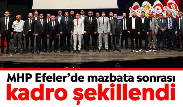 MHP Efeler’de mazbata sonrası kadro şekillendi