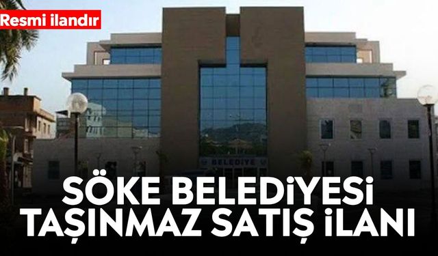 Söke Belediyesi taşınmaz satış ilanı