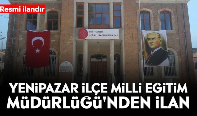Yenipazar İlçe Milli Eğitim Müdürlüğü'nden ilan